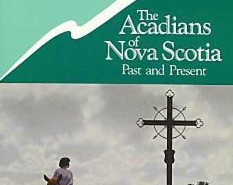The Acadians of Nova Scotia: Past and present