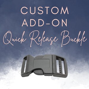 May include: Black plastic quick release buckle for a strap or leash.  The buckle is a custom add-on.