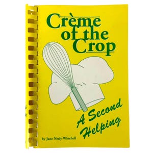 Crème of the Crop A Second Helping Cookbook by Jane Neely Winchell 1997 Spiral
