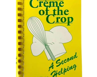 Crème of the Crop A Second Helping Cookbook by Jane Neely Winchell 1997 Spiral