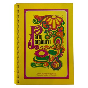 Może przedstawiać: Vintage książka w spiralnej oprawie z żółtą okładką. Okładka zawiera tytuł "Party Potpourri" w stylu retro, a także kolorowe kwiatowe i paisley wzory w kolorze pomarańczowym, różowym i zielonym. Tekst "Parties and Menus created by The Junior League of Memphis" znajduje się na dole.