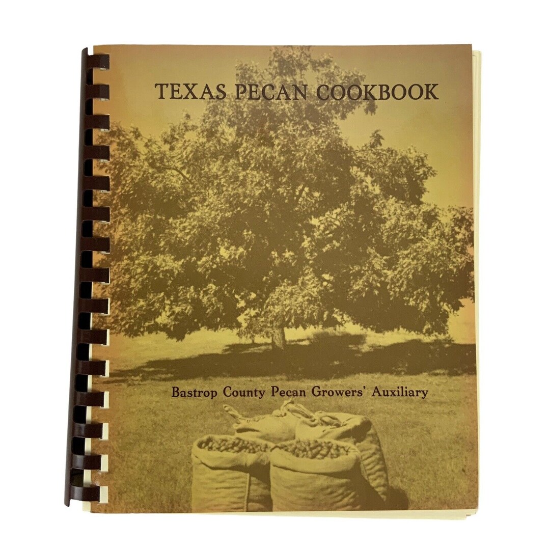 Texas Pecan Cookbook Bastrop County Growers Auxiliary 7th Printing 2004
