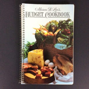 Miriam B Loo&#39;s Budget Cookbook Spiral Bound Vintage Recipes Home Cooking 1980