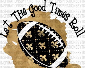 Saints Colors 2 Fleur De Lis Football Let the Good Times Roll Design, Football Design, Black & Gold, Sublimation Design, Sublimation