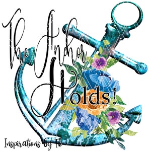 The Anchor Holds Design, Floral, Inspirational Design, Christian, Religious, Digital Design, Sublimation Download, Graphic Design