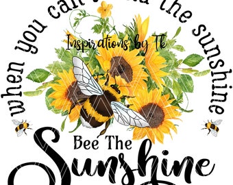 Sunflowers, Bee the Sunshine Sublimation Design, Sunflowers an Bees, Digital Design, Sublimation Design, Sublimation Download