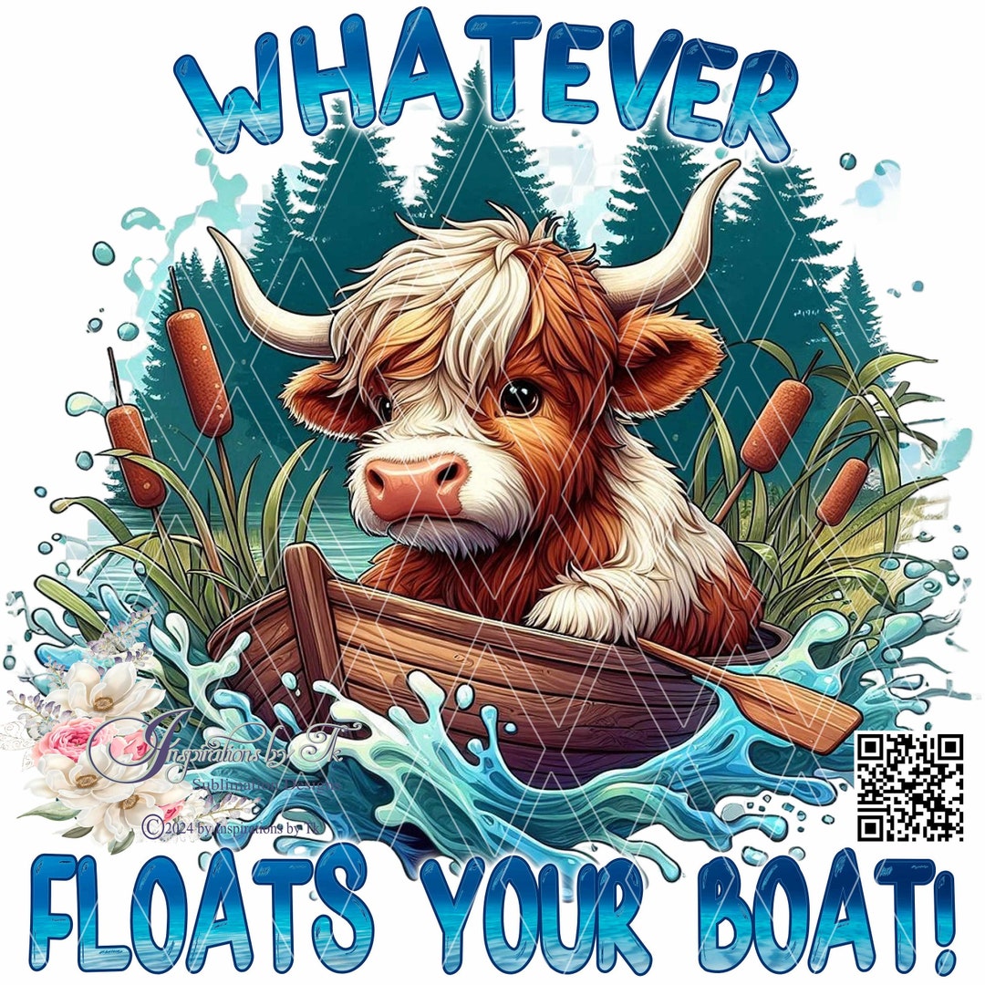 Whatever Floats Your Boat Highland Cow