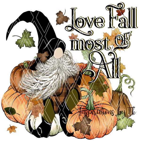 Gnome Love Fall Most of All Design, Gnome, Fall Design, Fall Sublimation, Sublimation Design, Sublimation, Autumn Gnome, Digital Download