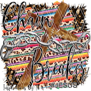Chain Breaker 2, Serape & BOHO Design, Religious Design, Digital Design, Sublimation Download, Graphic Design
