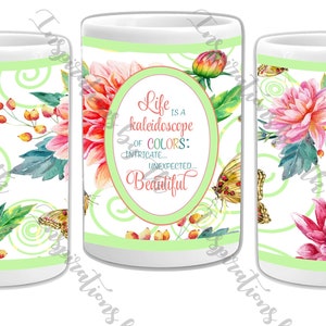Life is Like a Kaleidoscope Floral Coffee/Mug Design, Classy, Sublimation Download, Graphic Design, 300 DPI PNG