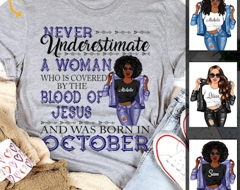 October Girl A Woman Covered In Blood Of Jesus Shirt, personalized October birthday shirt, October Black Queen October Birthday Shirt