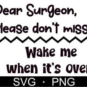 Humorous Surgery Sayings, SVG PNG,  Surgery SVG Shirt, Decal,  Print and Cut Etc.