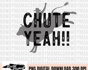 Chute Yeah Archivo PNG / Rodeo, Western, Bull Riding / Descarga de sublimación / Descarga instantánea / DIGITAL I
