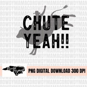 Chute Yeah PNG file | Rodeo, Western, Bull Riding | Sublimation download | Instant Download | DIGITAL I