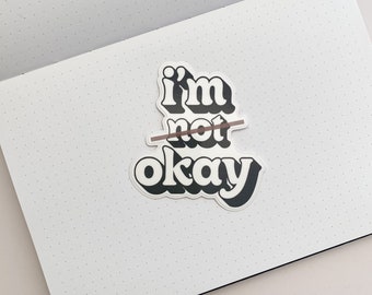 I'm -Not- Okay Sticker | MCR Sticker | Punk Stickers | Grunge Sticker | Quote Sticker