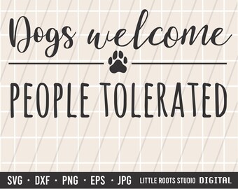 Cães são bem-vindos, pessoas toleradas SVG - Citação engraçada de amante de cães (download digital)