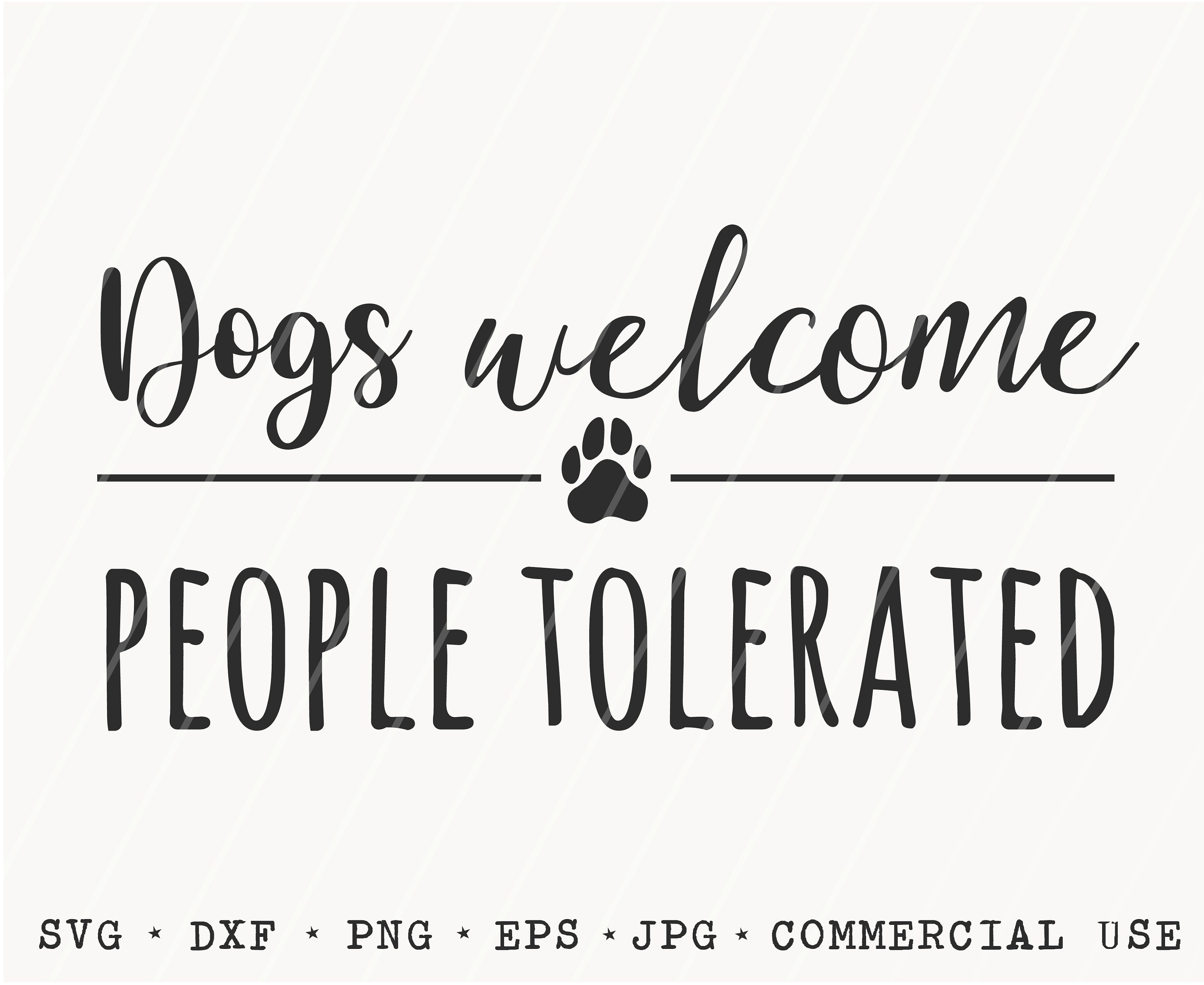 Dogs Welcome SVG / Dog Person SVG / People Tolerated Quote / | Etsy