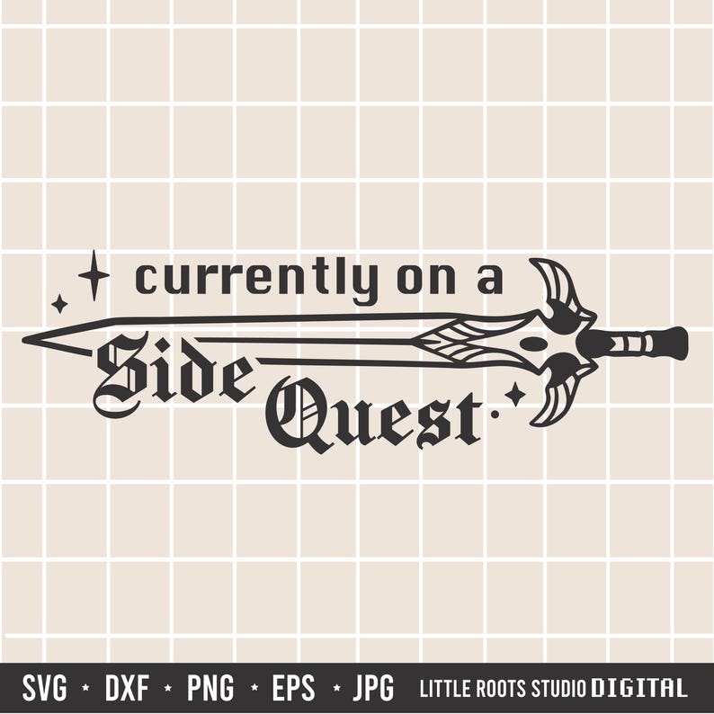 May include: Black graphic design featuring a sword with the text "currently on a Side Quest." The design includes stars and decorative elements. The image is a digital file, suitable for various crafting projects.
