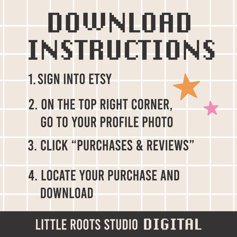 K&ouml;nnte beinhalten: Ein wei&szlig;er und beigefarbener Rasterhintergrund mit schwarzem Text, der "DOWNLOAD INSTRUCTIONS" lautet und vier Schritte zum Herunterladen eines digitalen Kaufs von Etsy auflistet. Die Schritte sind: 1. Melden Sie sich bei Etsy an, 2. Gehen Sie in der oberen rechten Ecke zu Ihrem Profilbild, 3. Klicken Sie auf "Purchases & Reviews", 4. Suchen Sie Ihren Kauf und laden Sie ihn herunter. Der Text "LITTLE ROOTS STUDIO DIGITAL" befindet sich am unteren Rand des Bildes.