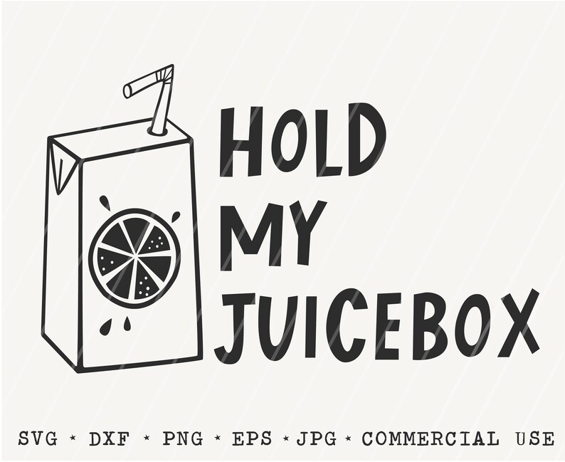Juice Box SVG / Humorous Saying / Cut File / Hold My Juice Box Etsy