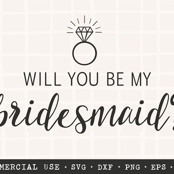 Bridesmaid SVG / Will You Be My Bridesmaid / Bridesmaid Cut File / Digital Download / Cricut / Silhouette / Wedding SVG / Engagement SVG