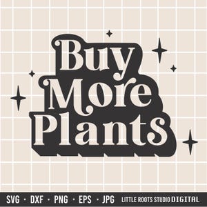 Comprar más plantas SVG / Archivo de corte de plantas / Imagen recortable / Cita de plantas SVG / Padre de la planta / Descarga digital / Cricut / Silhouette