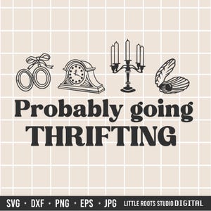 Probably Going Thrifting / Thrifting Svg / I love thrifting Svg / I'd Rather be thrifting / Digital Download / Vintage Thrifting / Cricut