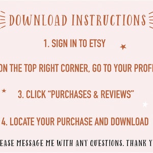 Puede incluir: Un gr&aacute;fico de texto marr&oacute;n sobre un fondo rosa con instrucciones sobre c&oacute;mo descargar una compra digital de Etsy. El texto dice: "DOWNLOAD INSTRUCTIONS 1. SIGN IN TO ETSY * 2. ON THE TOP RIGHT CORNER, GO TO YOUR PROFILE * 3. CLICK "PURCHASES & REVIEWS" 4. LOCATE YOUR PURCHASE AND DOWNLOAD PLEASE MESSAGE ME WITH ANY QUESTIONS. THANK YOU!"