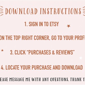 Peut inclure: Un graphique de texte brun sur un fond rose avec des instructions sur la fa&ccedil;on de t&eacute;l&eacute;charger un achat num&eacute;rique sur Etsy. Le texte indique : "DOWNLOAD INSTRUCTIONS 1. SIGN IN TO ETSY * 2. ON THE TOP RIGHT CORNER, GO TO YOUR PROFILE * 3. CLICK "PURCHASES & REVIEWS" 4. LOCATE YOUR PURCHASE AND DOWNLOAD PLEASE MESSAGE ME WITH ANY QUESTIONS. THANK YOU!"