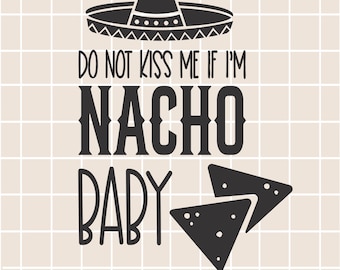 Küss mich nicht / Nacho Baby Zeichen / Nacho Zeichen / Neues Baby / Baby Body / Baby Design / digitaler Download / Babyparty / Humorvolle Zeichen / Png