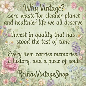 May include: A vintage-themed sign with floral borders and text. The sign reads "Why Vintage?" followed by statements about sustainability, quality, and the history of vintage items. The shop name "Reinas Vintage Shop" is at the bottom.