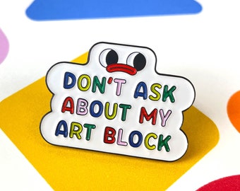 Seconds Sale. Don't Ask Me About My Art Block Artist Pin | Art school | Procrastination | Gift for artists | Funny pin | Kawaii Illustration