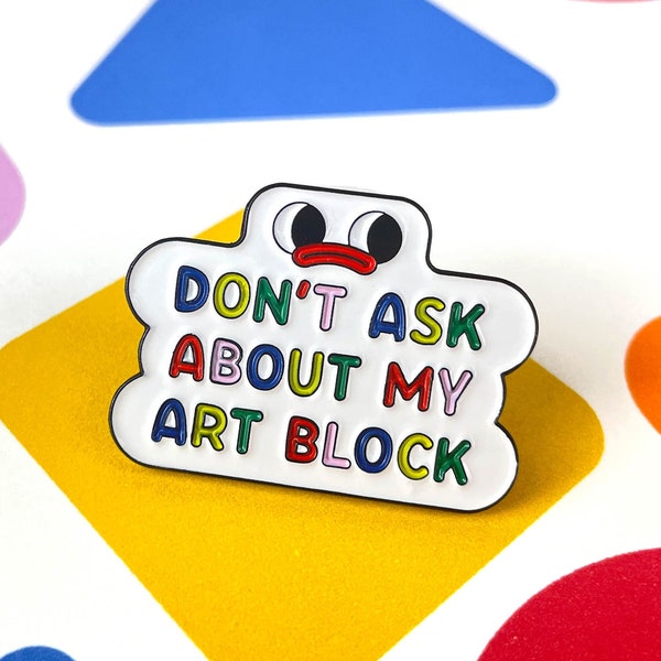 Seconds Sale. Don't Ask Me About My Art Block Artist Pin | Art school | Procrastination | Gift for artists | Funny pin | Kawaii Illustration