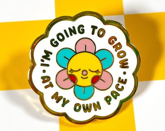 Seconds Sale. I'm Going to Grow At My Own Pace Enamel Pin | Positivity | Mental Health | Flower pin | Cute | Kawaii | Brooch | Affirmation