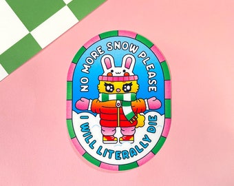 No More Snow Please Matte Vinyl Sticker | I hate winter | It's too cold | Funny | Seasonal Sticker | Winter Holiday | Xmas | Bunny Rabbit