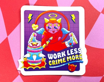 Work Less Crime More Sticker | Devil | Chaos | Anarchy | Bad Girls Club | Matte Vinyl Sticker | Weatherproof | Waterbottle | Punk