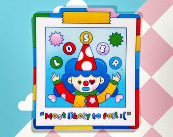 May include: A colorful illustration of a clown with a red and white hat juggling letters that spell out "LOSER". The image is framed in a blue, red, and yellow border and includes the text "Most likely to fail:(".