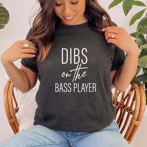 Dibs on the Bass Player Shirt, Bassist Shirt,  Bass Player Gift,Bass Lover T-Shirt, Musician Shirt, Gift for Music Lover, Guitarist Shirt