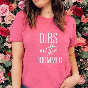 Dibs On The Drummer Gift Shirt -Drummer Girlfriend Shirt - Band Shirts -Drummer Music Shirts -Drummer Gifts For Drummer Musician