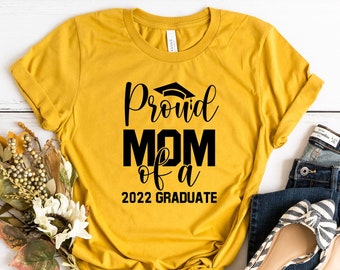 Proud Mom Of A 2022 Graduate -  Graduation Shirt - Class of 2022- Graduation Gift -  Unisex Shirt - Graduate Mom Shirt