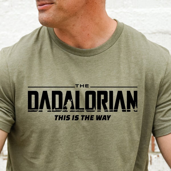 The Dadalorian Shirt, This is The Way, Fathers Day Tee, Fathers Day Gift, Gift For Dad, Funny Daddy Shirt,  Daddy Tshirt, Best Dad Shirt
