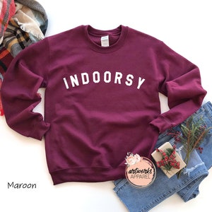 Indoorsy Sweatshirt Indoorsy Shirt Indoorsy Cute Gifts for Introverts Homebody Tee Ew People It's too people outside Indoorsy image 1