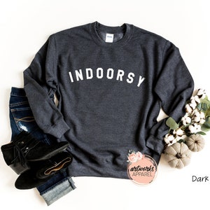 Indoorsy Sweatshirt Indoorsy Shirt Indoorsy Cute Gifts for Introverts Homebody Tee Ew People It's too people outside Indoorsy image 2