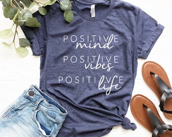 Positive Mind Positive Vibes Positive Life Graphic Shirt - Positive Inspirational Quotes - Positive Saying Tee - Positive Vibes Tee