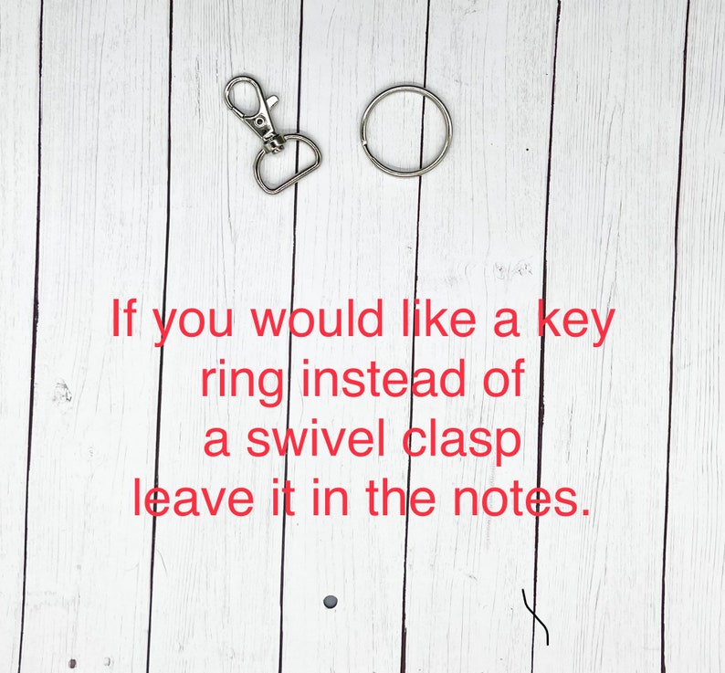 May include: A silver swivel clasp and a silver key ring. The text reads: "If you would like a key ring instead of a swivel clasp leave it in the notes."