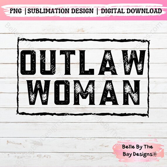 Download Outlaw Woman Svg Outlaw Woman Png Sublimation Download Etsy