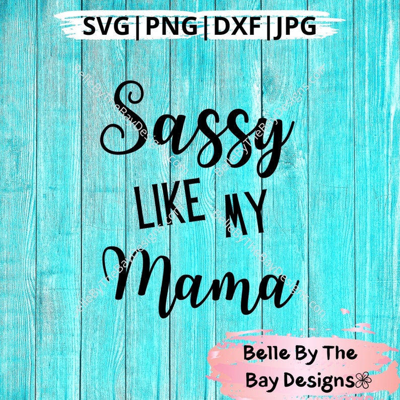 Sassy like my Mama svg Sassy like my mama png commercial | Etsy