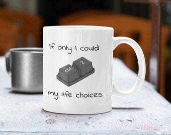 Ctrl+Z My Life Choices Mug | Gift for Friend | Coffee Mug | Office Humor | Office Mug | Funny Mug | Computer Nerd Mug