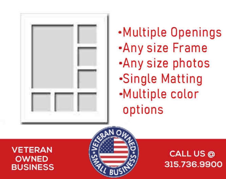 May include: A white multi-opening picture frame with one large vertical rectangle and six smaller square or rectangular openings. Text reads: Multiple Openings, Any size Frame, Any size photos, Single Matting, Multiple color options, VETERAN OWNED BUSINESS.