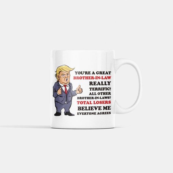 Great Brother-in-law Mug | Trump Mug | Gift for Brother-in-law | Funny Trump Mug | Political Humor